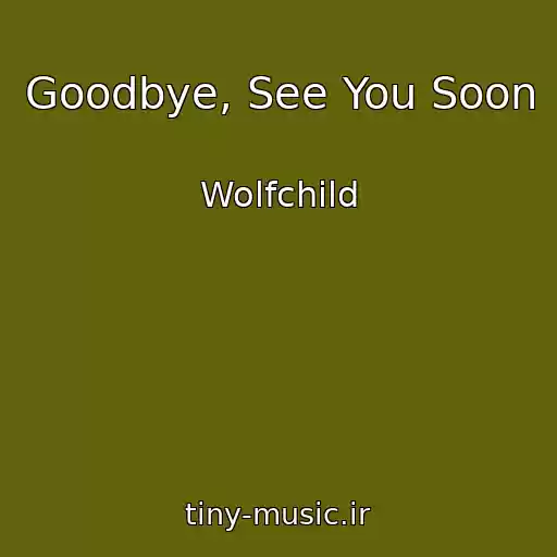کاور آهنگ Goodbye, See You Soon از Wolfchild