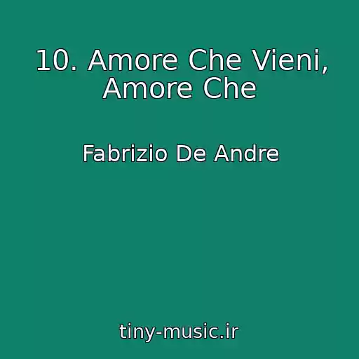 کاور آهنگ 10. Amore Che Vieni, Amore Che از Fabrizio De Andre