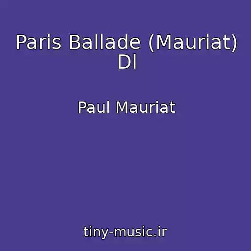 کاور آهنگ Paris Ballade (Mauriat) Dl از Paul Mauriat