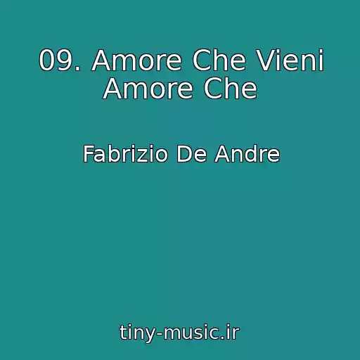 کاور آهنگ 09. Amore Che Vieni Amore Che از Fabrizio De Andre