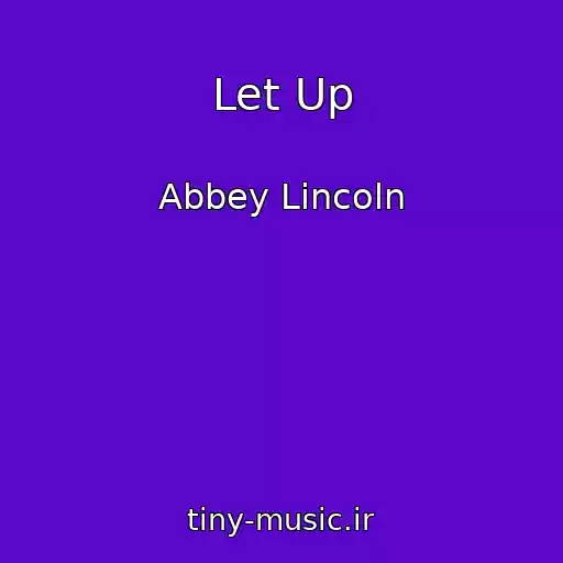 کاور آهنگ Let Up از Abbey Lincoln