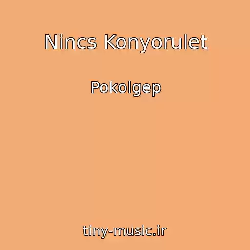 کاور آهنگ Nincs Konyorulet از Pokolgep
