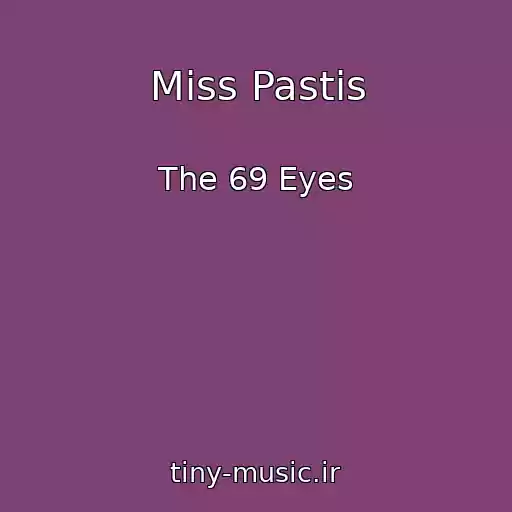 کاور آهنگ Miss Pastis از The 69 Eyes