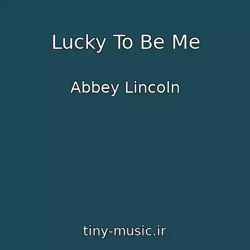 کاور آهنگ Lucky To Be Me از Abbey Lincoln