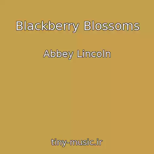 کاور آهنگ Blackberry Blossoms از Abbey Lincoln