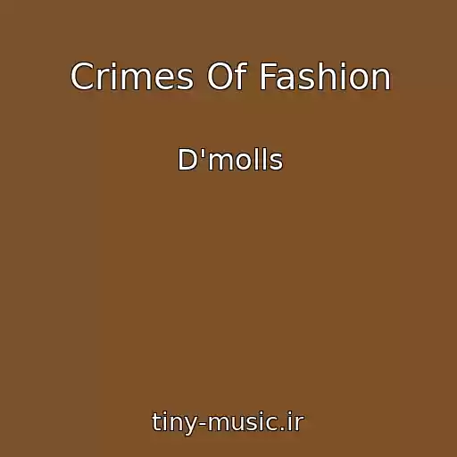 کاور آهنگ Crimes Of Fashion از D'molls