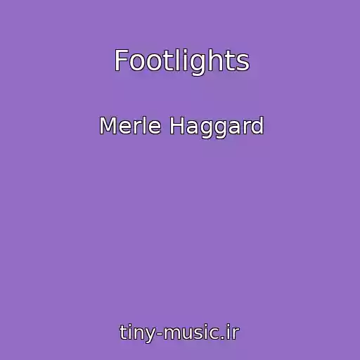 کاور آهنگ Footlights از Merle Haggard