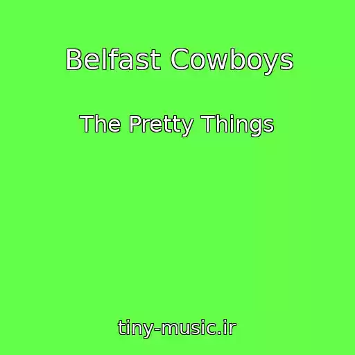کاور آهنگ Belfast Cowboys از The Pretty Things