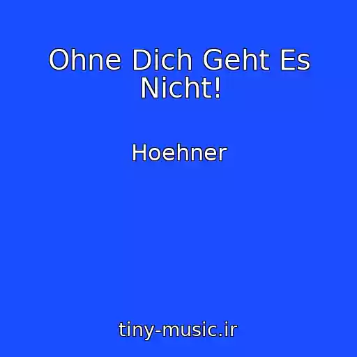کاور آهنگ Ohne Dich Geht Es Nicht! از Hoehner