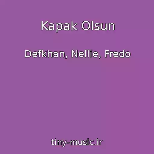 کاور آهنگ Kapak Olsun از Defkhan, Nellie, Fredo