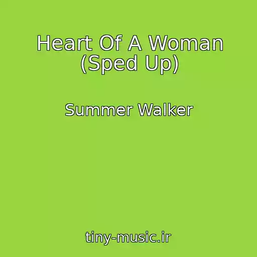 کاور آهنگ Heart Of A Woman (Sped Up) از Summer Walker