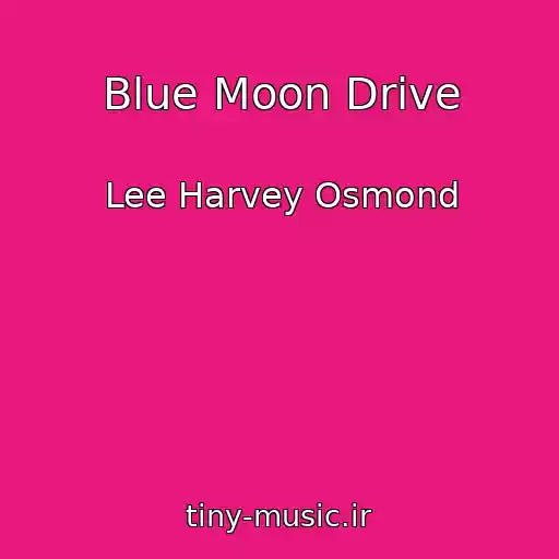 کاور آهنگ Blue Moon Drive از Lee Harvey Osmond