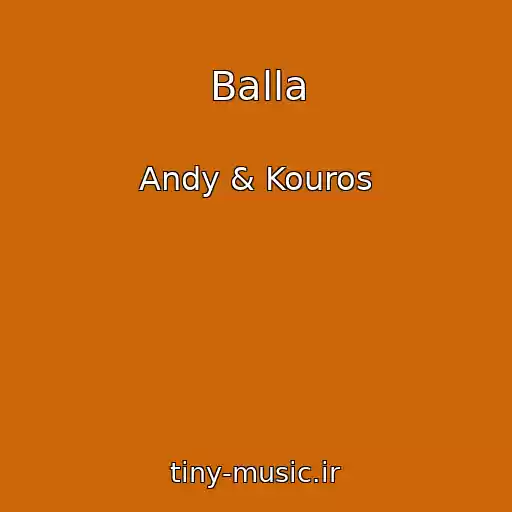 کاور آهنگ Balla از Andy & Kouros