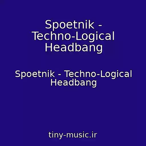 کاور آهنگ Spoetnik - Techno-Logical Headbang از Spoetnik - Techno-Logical Headbang