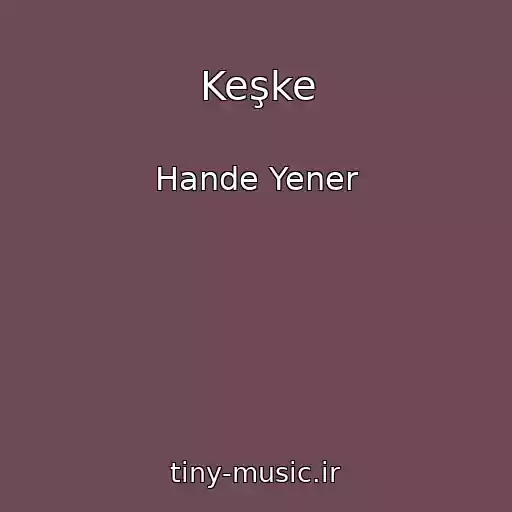 کاور آهنگ Keşke از Hande Yener