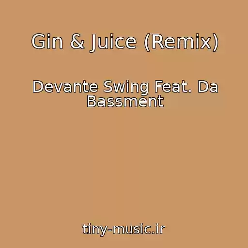 کاور آهنگ Gin & Juice (Remix) از Devante Swing Feat. Da Bassment