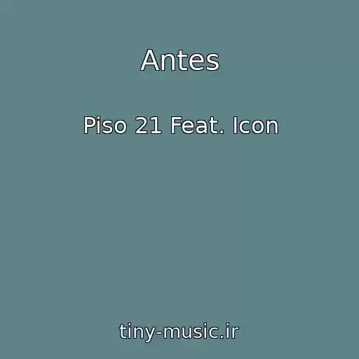 کاور آهنگ Antes از Piso 21 Feat. Icon