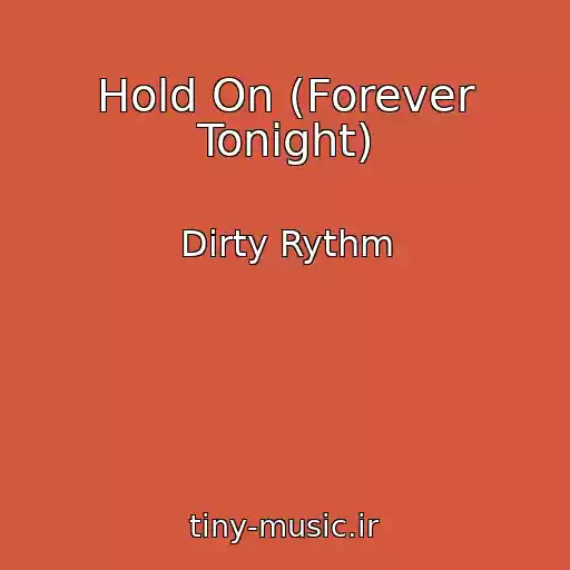 کاور آهنگ Hold On (Forever Tonight) از Dirty Rythm