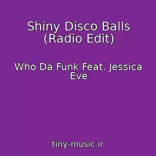 کاور آهنگ Shiny Disco Balls (Radio Edit) از Who Da Funk Feat. Jessica Eve