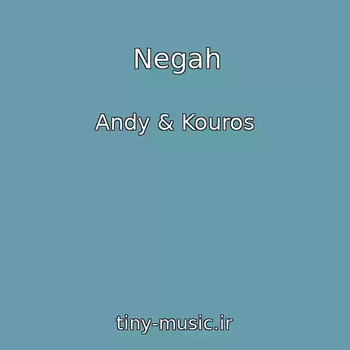 کاور آهنگ Negah از Andy & Kouros