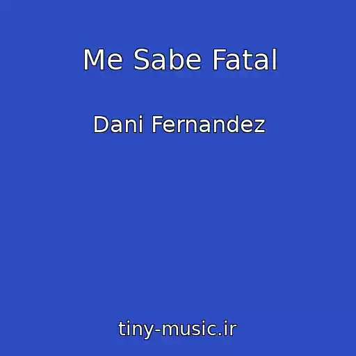 کاور آهنگ Me Sabe Fatal از Dani Fernandez