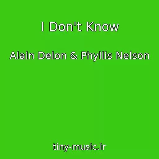 کاور آهنگ I Don't Know از Alain Delon & Phyllis Nelson