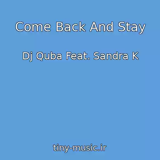 کاور آهنگ Come Back And Stay از Dj Quba Feat. Sandra K
