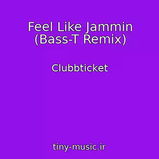 کاور آهنگ Feel Like Jammin (Bass-T Remix) از Clubbticket