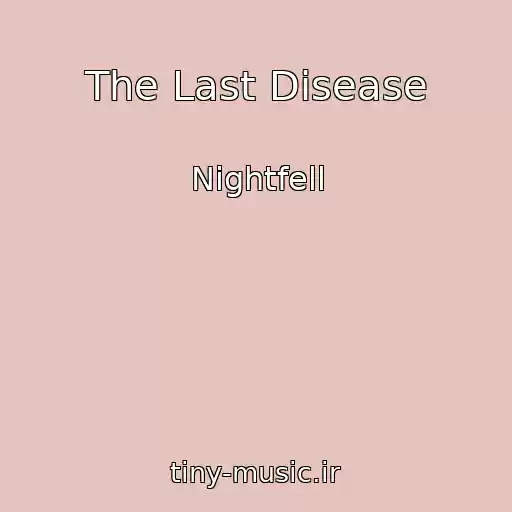کاور آهنگ The Last Disease از Nightfell