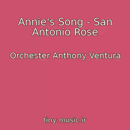 کاور آهنگ Annie's Song - San Antonio Rose از Orchester Anthony Ventura