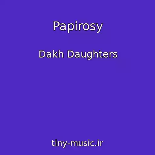 کاور آهنگ Papirosy از Dakh Daughters