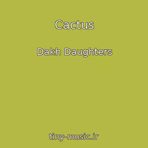 کاور آهنگ Cactus از Dakh Daughters
