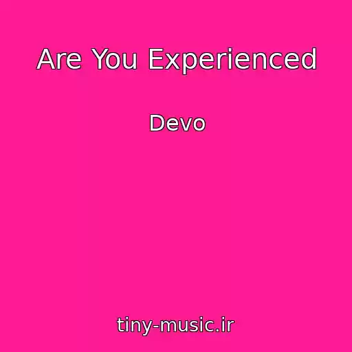 کاور آهنگ Are You Experienced از Devo