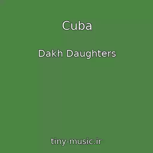 کاور آهنگ Cuba از Dakh Daughters