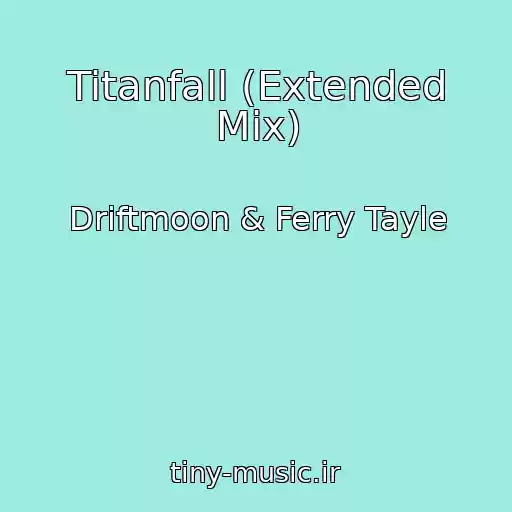 کاور آهنگ Titanfall (Extended Mix) از Driftmoon & Ferry Tayle