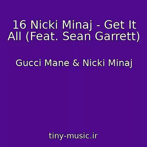 کاور آهنگ 16 Nicki Minaj - Get It All (Feat. Sean Garrett) از Gucci Mane & Nicki Minaj