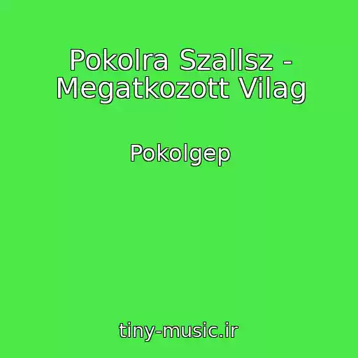 کاور آهنگ Pokolra Szallsz - Megatkozott Vilag از Pokolgep