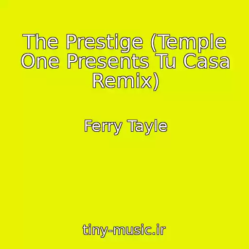 کاور آهنگ The Prestige (Temple One Presents Tu Casa Remix) از Ferry Tayle