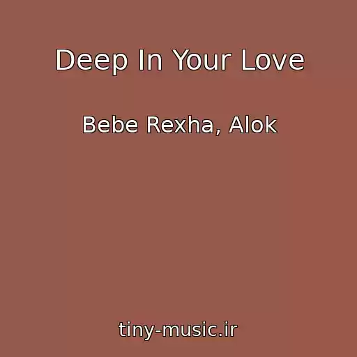 کاور آهنگ Deep In Your Love از Bebe Rexha, Alok