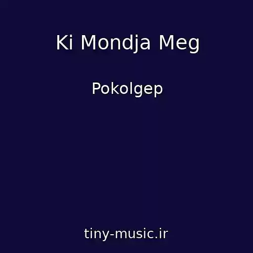 کاور آهنگ Ki Mondja Meg از Pokolgep