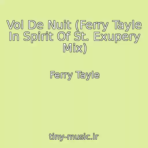 کاور آهنگ Vol De Nuit (Ferry Tayle In Spirit Of St. Exupery Mix) از Ferry Tayle