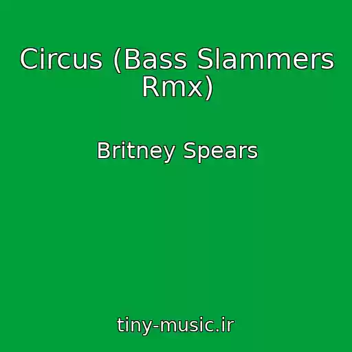 کاور آهنگ Circus (Bass Slammers Rmx) از Britney Spears