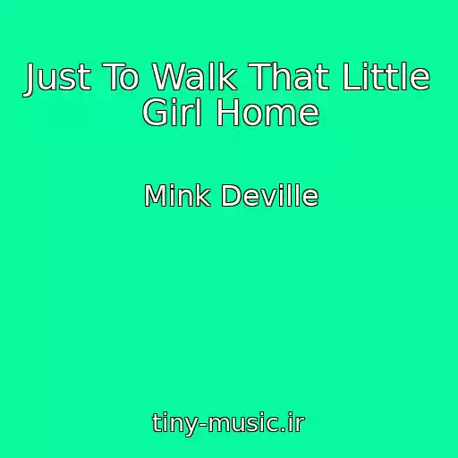 کاور آهنگ Just To Walk That Little Girl Home از Mink Deville
