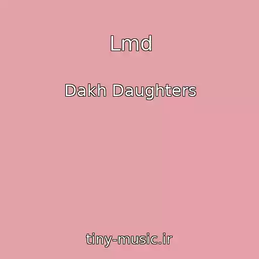 کاور آهنگ Lmd از Dakh Daughters