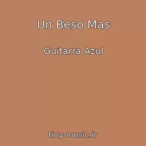 کاور آهنگ Un Beso Mas از Guitarra Azul