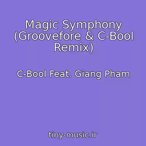 کاور آهنگ Magic Symphony (Groovefore & C-Bool Remix) از C-Bool Feat. Giang Pham