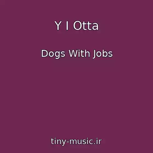 کاور آهنگ Y I Otta از Dogs With Jobs
