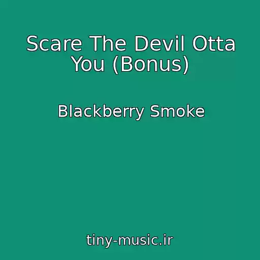 کاور آهنگ Scare The Devil Otta You (Bonus) از Blackberry Smoke