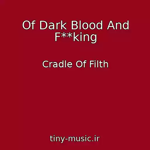 کاور آهنگ Of Dark Blood And F**king از Cradle Of Filth