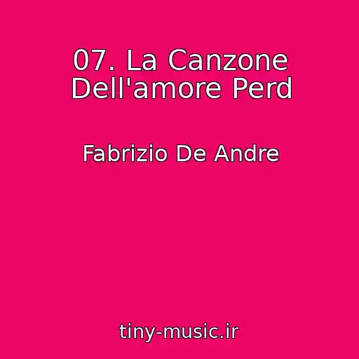 کاور آهنگ 07. La Canzone Dell'amore Perd از Fabrizio De Andre